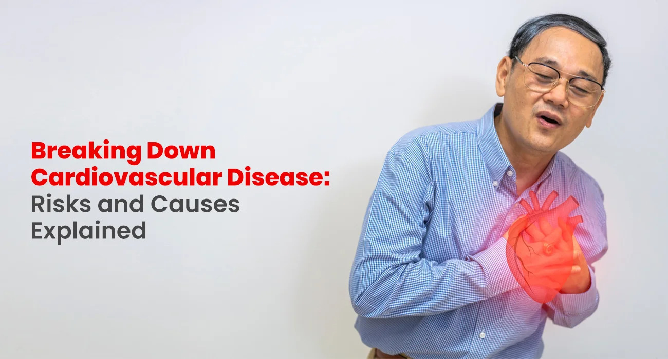 Breaking Down Cardiovascular Disease: Risks And Causes Explained